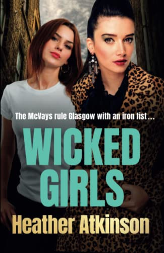 Wicked Girls: The addictive gangland thriller from Heather Atkinson