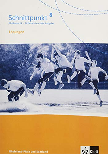Schnittpunkt Mathematik 8. Differenzierende Ausgabe Rheinland-Pfalz: Lösungen Klasse 8 (Schnittpunkt Mathematik. Differenzierende Ausgabe für Rheinland-Pfalz und Saarland ab 2016)