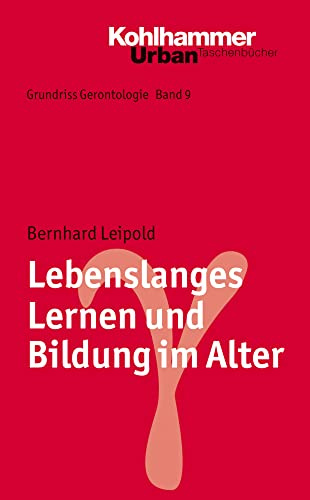 Lebenslanges Lernen und Bildung im Alter (Grundriss Gerontologie, 9, Band 9)