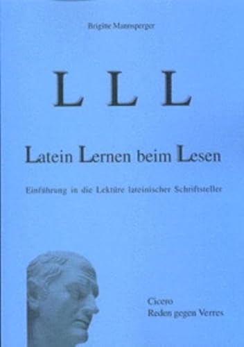LLL - Latein Lernen beim Lesen. Sprachlehre: LLL - Latein Lernen beim Lesen, 2. erw. Auflage Sprachlehre (Berichte aus der Literaturwissenschaft)