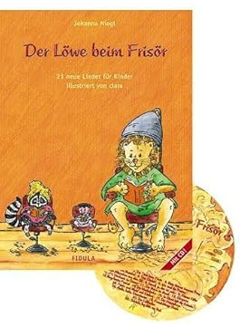 Der Löwe beim Frisör. Liederbuch und CD: Musikspiele für Kinder