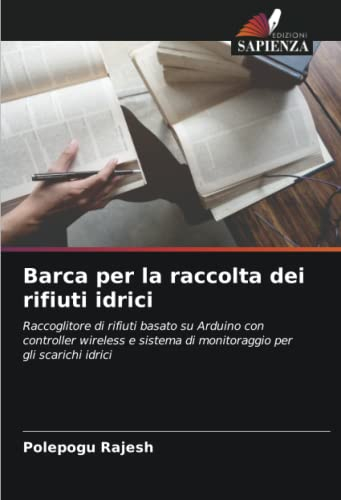 Barca per la raccolta dei rifiuti idrici: Raccoglitore di rifiuti basato su Arduino con controller wireless e sistema di monitoraggio per gli scarichi idrici