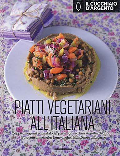Il Cucchiaio d'Argento: Piatti Vegetariani all'Italiana