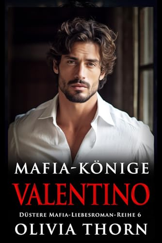 Mafia-Könige: Valentino: Düstere Mafia-Liebesroman-Reihe 6 (Auf Deutsch)