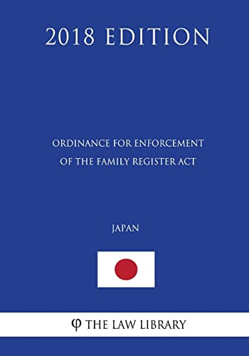 Ordinance for Enforcement of the Family Register Act (Japan) (2018 Edition)