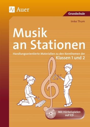 Musik an Stationen 1/2: Handlungsorientierte Materialien zu den Kernthemen der Klassen 1 und 2 (Stationentraining Grundschule Musik)