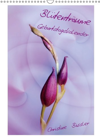 Blütenträume Geburtstagskalender (Wandkalender immerwährend DIN A3 hoch): Geburtstagskalender mit Blüten in den Farben rosa bis lila (Monatskalender, ... [Kalender] [Oct 31, 2013] Bässler, Christine