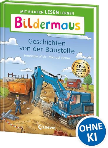 Bildermaus - Geschichten von der Baustelle: Mit Bildern lesen lernen - Ideal für die Vorschule und Leseanfänger ab 5 Jahren - Mit Leselernschrift ABeZeh