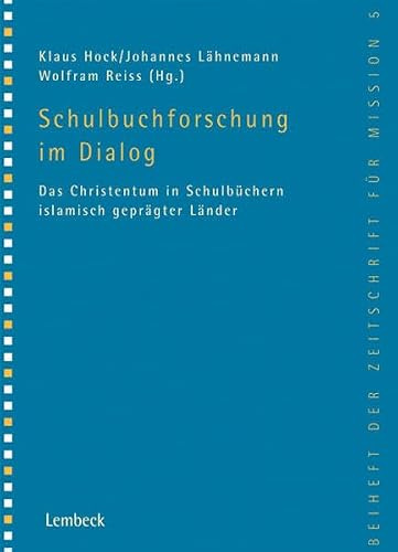 Schulbuchforschung im Dialog: Das Christentum in Schulbüchern islamisch geprägter Länder (Interkulturelle Theologie. Zeitschrift für Missionswissenschaft)