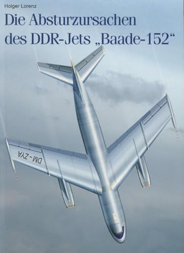 Die Absturzursachen des DDR-Jets Baade-152
