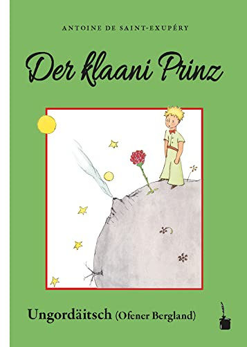 Der klaani Prinz: Der kleine Prinz - Ungardeutsch