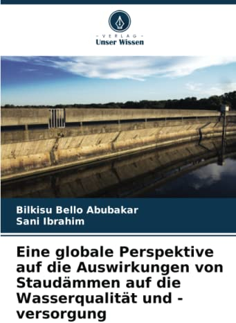 Eine globale Perspektive auf die Auswirkungen von Staudämmen auf die Wasserqualität und -versorgung: DE
