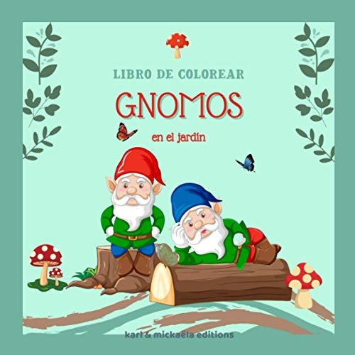 Gnomos en el jardín: Libro de colorear para niños de 8 años en adelante. Estos pequeños seres de la naturaleza ofrecerán dulces horas de ensueño y ... para una representación en relieve completo.