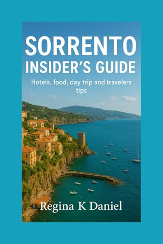 Sorrento Insiders Guide: Hotels,Food,Day Trips And Travel Tips