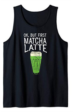 OK, mais d'abord Matcha Latte design Tea Lovers Débardeur