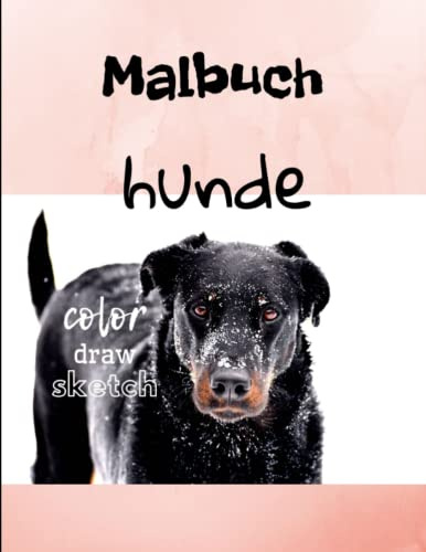 Malbuch mit Hunden. Für Kinder und Jugendliche. Skizzenbuch, Malbuch mit Hunderassen.: Zum Ausmalen, Skizzieren, Zeichnen. Skizzenbuch mit Hunden für Kinder und Jugendliche