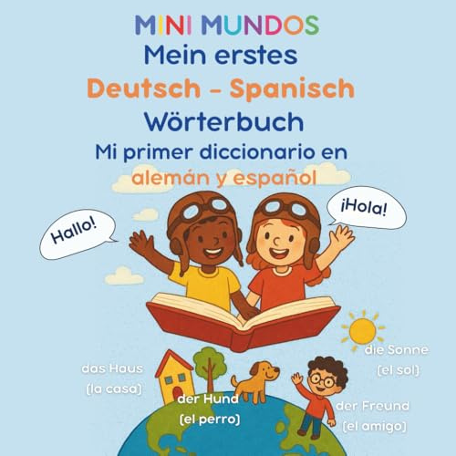 Mein erstes Deutsch - Spanisch Wörterbuch: Mi primer diccionario en alemán y español (MINI MUNDOS: Mein erstes Sprach-Abenteuer (Deutsch - Español) ... aventura lingüística (Alemán – Español))