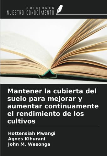 Mantener la cubierta del suelo para mejorar y aumentar continuamente el rendimiento de los cultivos