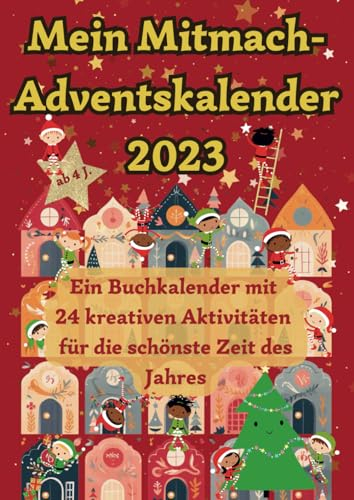Mein Mitmach-Adventskalender 2023: Ein Buchkalender mit 24 kreativen Aktivitäten für die schönste Zeit des Jahres