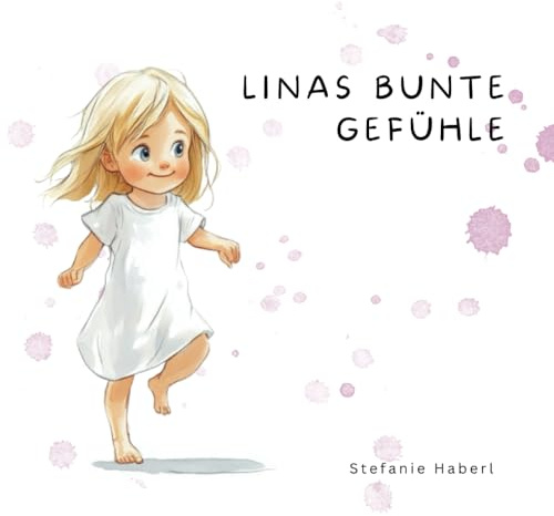 Linas bunte Gefühle: Ein bezauberndes Buch, das Kindern im Alter von 2 bis 4 Jahren die faszinierende Welt der Emotionen näherbringt