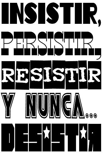 Frase Vinilo INSISTIR, PERSISTIR, RESISTIR Y NUNCA.. Vinilos decorativos Docliick DC-18009 (Vinilo de corte, 120x60cm)