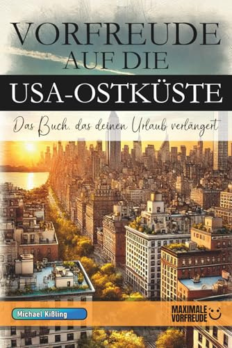VORFREUDE AUF DIE USA-OSTKÜSTE: Das Buch, das deinen Urlaub verlängert