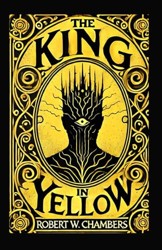 The King in Yellow: A Collection of Haunting Tales and Cosmic Horror
