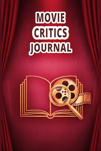 Movie Critics Journal: A notebook for beginner and professional movie critics to record thoughts, rate films, and keep review details organized.