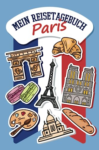 Mein Reisetagebuch Paris: Reisetagebuch für Kinder Paris | Urlaubstagebuch Frankreich zum Ausfüllen, Malen, Einkleben und Rätseln | Aktivitätsbuch & ... zum Paris Urlaub | Frankreich Urlaub Zubehör