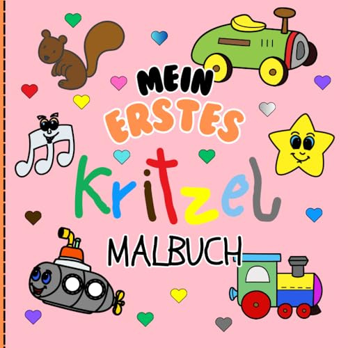 Kritzelbuch Kinder ab 2 Jahre - Allererstes kritzel und Malbuch mit liebevoll, kindgerechten Motiven für kreative Kleinkinder: Zur Förderung der Kreativität sowie Motorischen Fähigkeiten