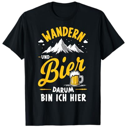 Wandern Und Bier Darum Bin Ich Hier Lustig Bierfan Wanderfan T-Shirt