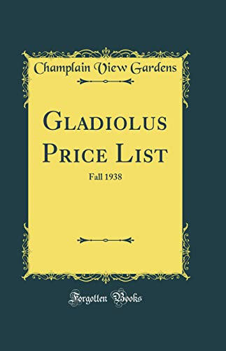 Gladiolus Price List: Fall 1938 (Classic Reprint)
