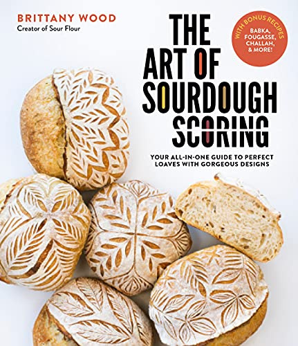 The Art of Sourdough Scoring: Your All-in-one Guide to Perfect Loaves With Gorgeous Designs