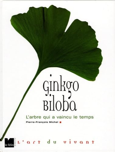Ginkgo biloba: L'arbre qui a vaincu le temps