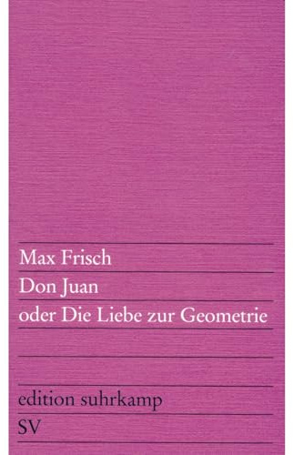 Don Juan oder Die Liebe zur Geometrie: Eine Komödie in fünf Akten (edition suhrkamp)