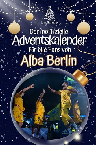 Der inoffizielle Adventskalender von Alba Berlin: Hochwertige Hardcover-Ausgabe - das perfekte Geschenk