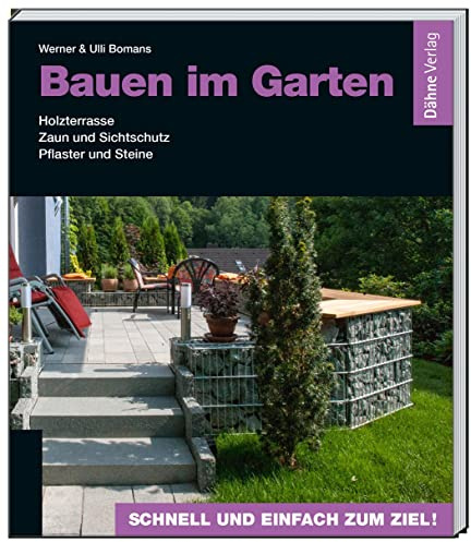 Bauen im Garten: Holzterrasse - Zaun und Sichtschutz - Pflaster und Steine