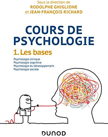 Cours de psychologie - Tome 1 - Les bases: Tome 1 - Les bases