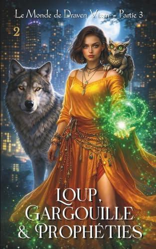 Loup, Gargouille & Prophéties (Le Monde de Draven Vixen)
