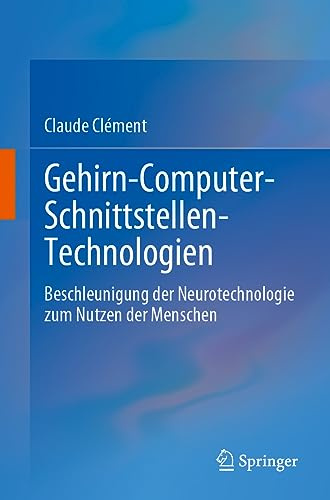 Gehirn-Computer-Schnittstellen-Technologien: Beschleunigung der Neurotechnologie zum Nutzen der Menschen