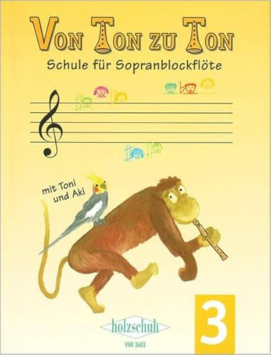 Von Ton zu Ton: Schule für Sopranblockflöte, Bd. 3: Schule für Sopranblockflöte, barocke und deutsche Griffweise