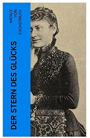 Der Stern des Glücks: Historischer Liebesroman