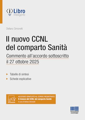 Il nuovo CCNL del comparto Sanità. Commento all'accordo sottoscritto il 27 ottobre 2025. Tabelle di sintesi. Schede esplicative