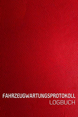 FAHRZEUGWARTUNGSPROTOKOLL LOGBUCH: Scheckheft universal Serviceheft & Wartungsheft mit vorgefertigten Seiten | Für alle KFZ Hersteller geeigne Leder Optik rot