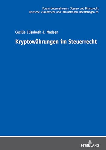 Kryptowährungen im Steuerrecht (Forum Unternehmens-, Steuer- und Bilanzrecht, Band 25)
