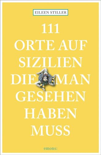 111 Orte auf Sizilien, die man gesehen haben muss: Reiseführer