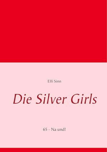 Die Silver Girls: 65 - Na und!