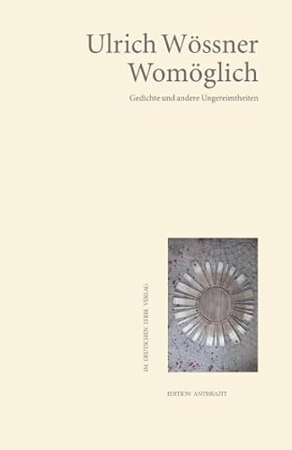 Womöglich: Gedichte und andere Ungereimtheiten (deutscher lyrik verlag) (Edition anthrazit im deutschen lyrik verlag)