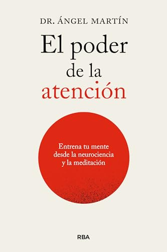 El poder de la atención. Entrena tu mente desde las neurociencias y la meditación (Desarrollo personal)