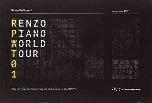 Renzo Piano World Tour 01: Forty days journey discovering the architecture of the RPBW